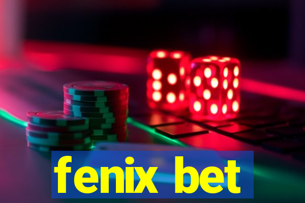 fenix bet